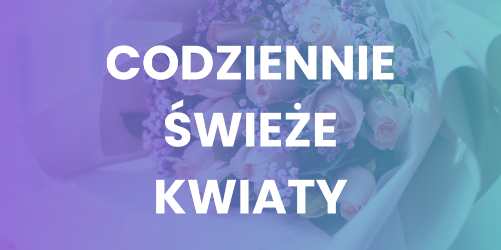 Świeże Kwiaty Codziennie